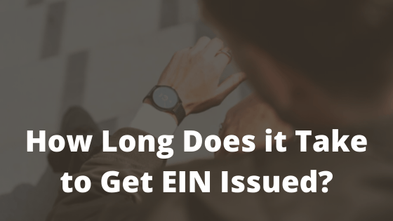 How Long Does it Take to Get EIN Issued?